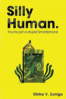 SILLY HUMAN. : You're just a stupid Smartphone