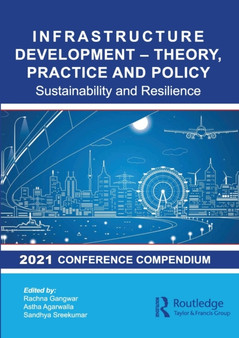 Infrastructure Development - Theory, Practice and Policy : Sustainability and Resilience Infrastructure Development - Theory, Practice and Policy : Sustainability and Resilience