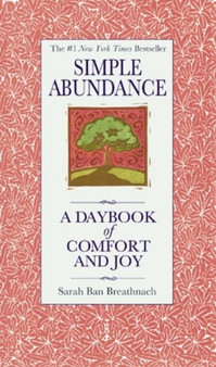 Simple Abundance : A Daybook of Comfort of Joy