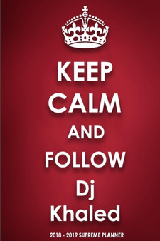 Keep Calm and Follow DJ Khaled 2018-2019 Supreme Planner