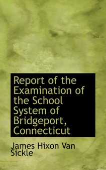 Report of the Examination of the School System of Bridgeport, Connecticut