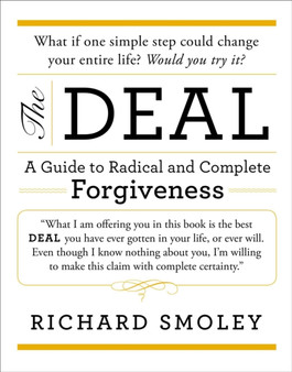 The Deal : A Guide to Radical and Complete Forgiveness