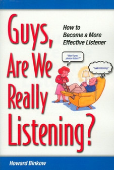 Guys, are We Really Listening? : How to Become a More Effective Listener