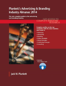 Plunkett's Advertising & Branding Industry Almanac 2014 : Advertising & Branding Industry Market Research, Statistics, Trends & Leading Companies