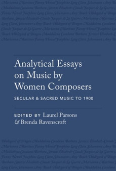 Analytical Essays on Music by Women Composers: Secular & Sacred Music to 1900 : Secular & Sacred Music to 1900 by Laurel Parsons - Paperback