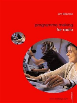 Programme Making for Radio by Jim Beaman - Hardback