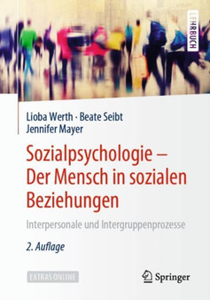 Sozialpsychologie - Der Mensch in sozialen Beziehungen : Interpersonale und Intergruppenprozesse