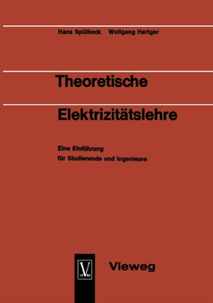 Theoretische Elektrizitatslehre : Eine Einfuhrung fur Studierende und Ingenieure