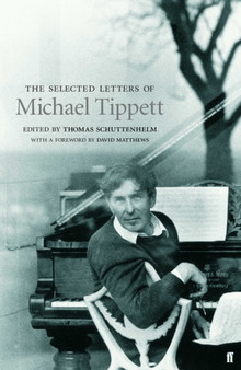 Selected Letters of Michael Tippett by Thomas Schuttenhelm - Hardback