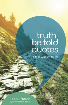 Truth Be Told : Quotes to live by for Teens and Young Adults