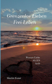 Grenzenlos Lieben - Frei Leben