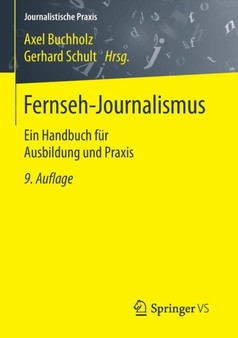 Fernseh-Journalismus : Ein Handbuch Fur Ausbildung Und Praxis
