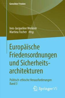 Europaische Friedensordnungen und Sicherheitsarchitekturen : Politisch-ethische Herausforderungen ??? Band 3