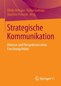 Strategische Kommunikation : Umrisse und Perspektiven eines Forschungsfeldes