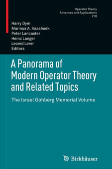 A Panorama of Modern Operator Theory and Related Topics : The Israel Gohberg Memorial Volume : 218