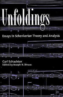 Unfoldings : Essays in Schenkerian Theory and Analysis by Carl Schachter - Paperback