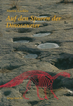 Auf den Spuren der Dinosaurier : Dinosaurierfahrten - Eine Expedition in die Vergangenheit