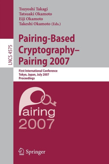Pairing-Based Cryptography - Pairing 2007 : First International Conference, Pairing 2007, Tokyo, Japan, July 2-4, 2007, Proceedings : 4575