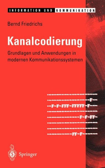 Kanalcodierung : Grundlagen und Anwendungen in modernen Kommunikationssystemen