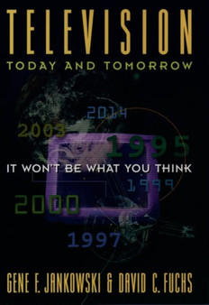 Television Today and Tomorrow : It Won't Be What You Think by Gene F. Jankowski - Paperback