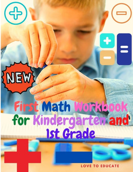 First Math Workbook for Kindergarten and 1st Grade - Addition and Subtraction Mathematics Learning With Examples, Answer Key for Homeschool or Classroom!