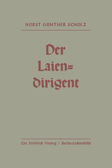 Der Laiendirigent : Anweisungen und Hilfen mit praktischen Beispielen