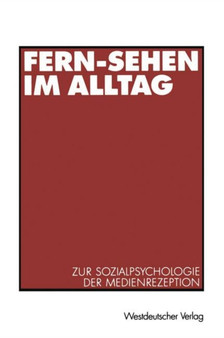Fern-Sehen im Alltag : Zur Sozialpsychologie der Medienrezeption