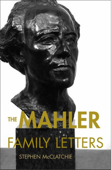 The Mahler Family Letters by Stephen McClatchie - Hardback