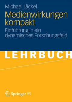 Medienwirkungen Kompakt : Einf hrung in Ein Dynamisches Forschungsfeld