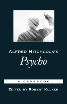 Alfred Hitchcock's Psycho : A Casebook by Robert Kolker - Paperback