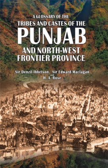A Glossary of the Tribes and Castes of the Punjab and North-West Frontier Province