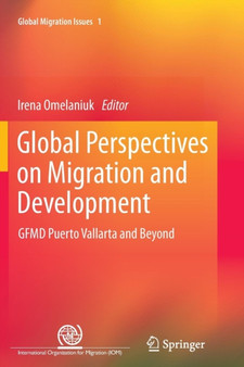 Global Perspectives on Migration and Development : GFMD Puerto Vallarta and Beyond : 1