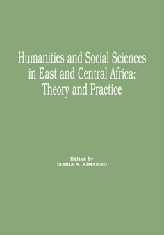 Humanities and Social Sciences in East and Central Africa : Theory and Practice