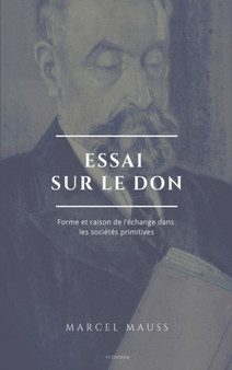 Essai sur le don : Forme et raison de l'echange dans les societes primitives (suivi de Les origines de la notion de monnaie)