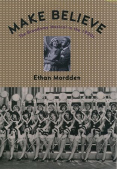 Make Believe : The Broadway Musical in the 1920's by Ethan Mordden - Hardback