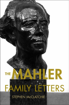The Mahler Family Letters by Stephen McClatchie - Paperback