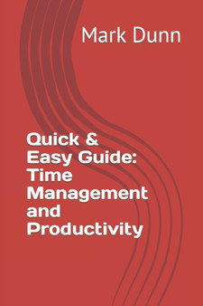 Quick & Easy Guide : Time Management and Productivity