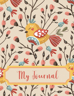 My Journal : 100+ Page Cute and Happy Bird Theme Notebook Journal