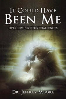 It Could Have Been Me : Overcoming Life's Challenges