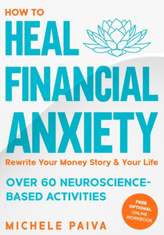 How to Heal Financial Anxiety : Rewrite Your Money Story & Your Life