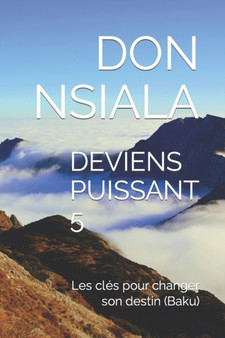 Deviens Puissant 5 : Les cles pour changer son destin (Baku) : 6