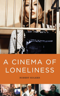 A Cinema of Loneliness by Robert Kolker - Hardback