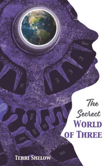 The Secret World of Three : Learn to Make Positive Changes in a Simple Way