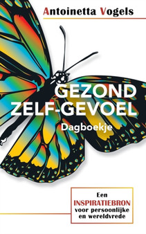Gezond Zelf-Gevoel Dagboekje : Een Inspiratiebron Voor Persoonlijke En Wereldvrede
