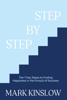 Step by Step : The 7 Key Steps to Finding Happiness in the Pursuit of Success