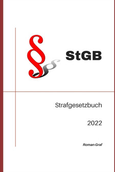 StGB Strafgesetzbuch 2022 : Aktuelle Gesetze: Strafgesetzbuch mit Nebengesetzen