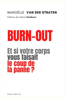 Burn-Out : Et si votre corps vous faisait le coup de la panne ?