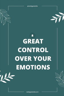 Great Control Over Your Emotions