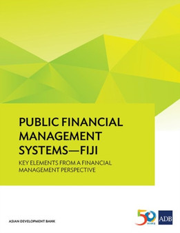 Public Financial Management Systems - Fiji : Key Elements from a Financial Management Perspective