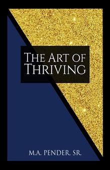 The Art of Thriving : A Young Black or Brown Man's Guide to Life